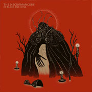 The Necromancers ‘Of Blood And Wine’