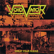 Void Vator ‘Great Fear Rising’